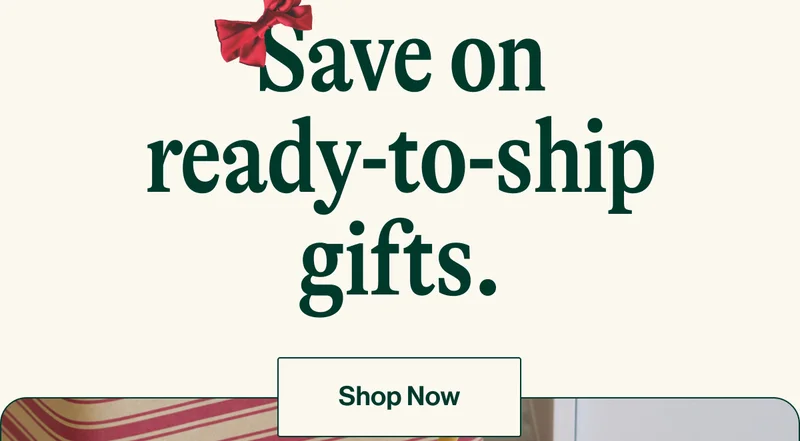 Save on ready-to-ship gifts. Shop Now