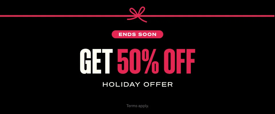 Get 50% off. Holiday Offer