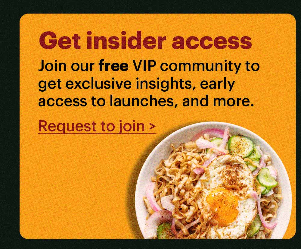Get insider access Join our free VIP community group to get exclusive insights, early access to launches, and more. Request to join >