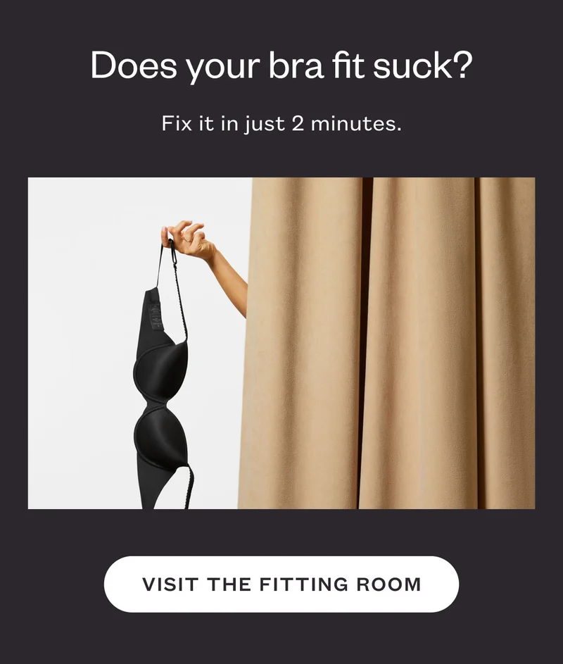 Does your bra fit suck? Fix it in just 2 minutes.Visit the Fitting Room