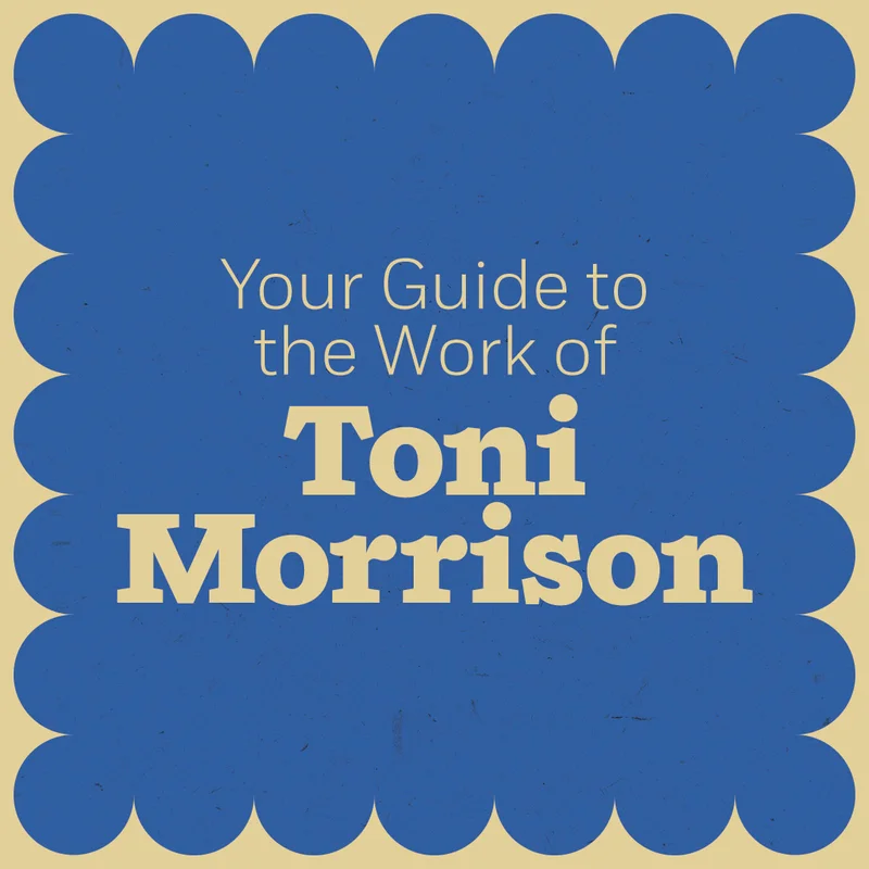 Your Guide to the Work of Toni Morrison