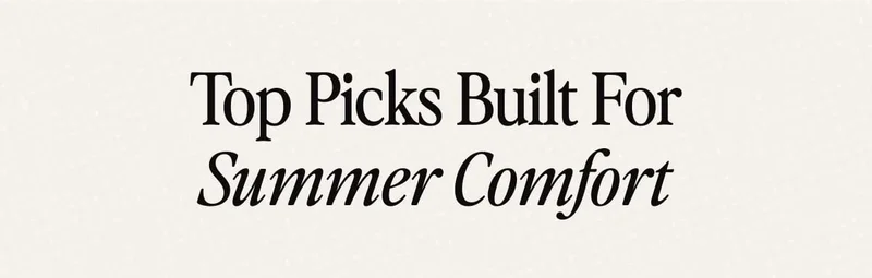 Top Picks Built for Summer Comfort