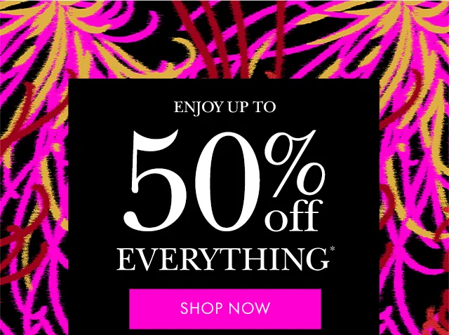 ENJOY 50% OFF EVERYTHING