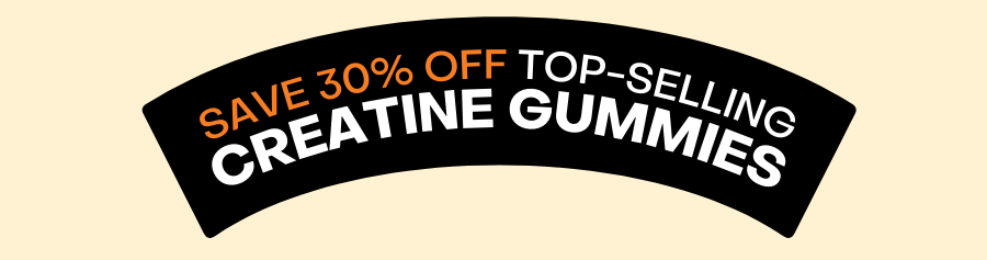 Save 30% Off Top-Selling Creatine Gummies