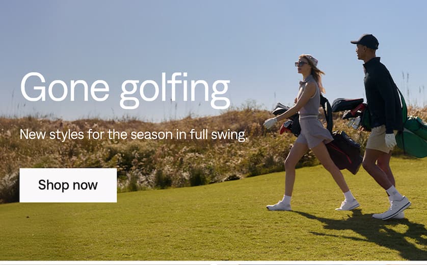 Gone golfing: Shop now