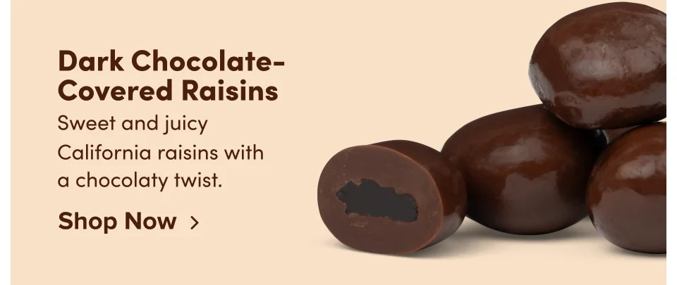 Dark Chocolate-Covered Raisins: Sweet and juicy California raisins with a chocolaty twist; Shop now