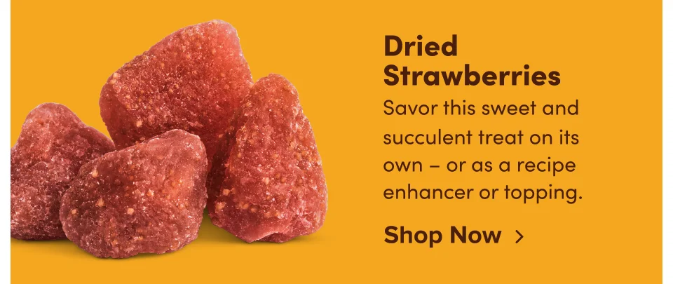 Dried Strawberries: Savor this sweet and succulent treat on its own – or as a recipe enhancer or topping; Shop now