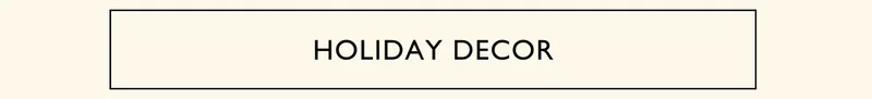 HOLIDAY DECOR