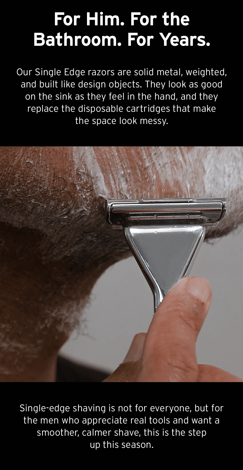 For him. For the Bathroom. For Years.