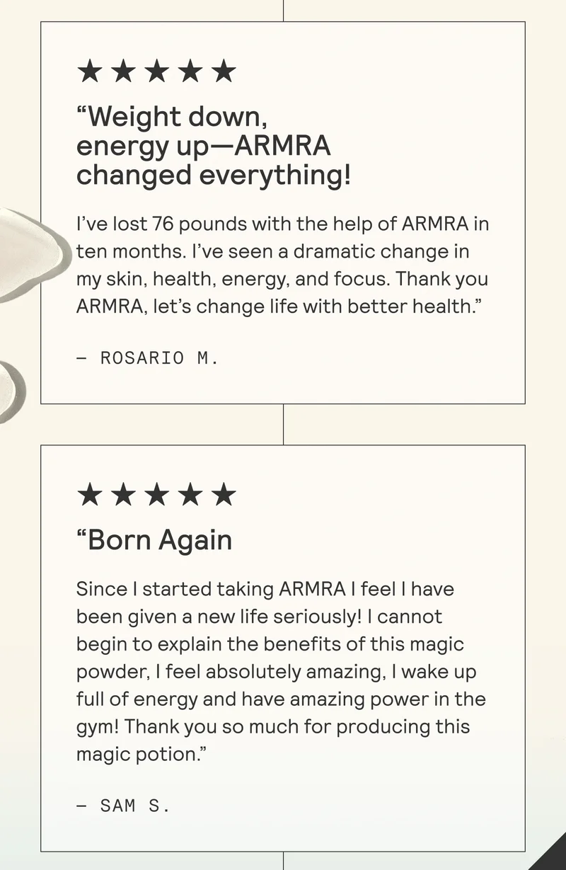 “Weight down,  energy up—ARMRA changed everything!  I've lost 76 pounds with the help of ARMRA in  ) ten months. I've seen a dramatic change in  my skin, health, energy, and focus. Thank you ARMRA, let's change life with better health.”
