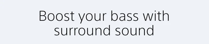 Boost your bass with surround sound