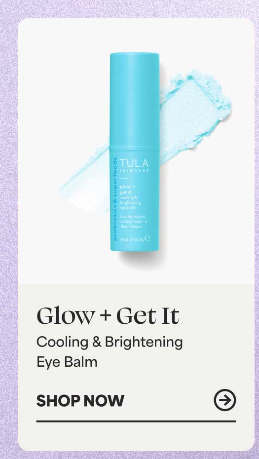 Glow + Get It Cooling & Brightening Eye Balm -- SHOP NOW