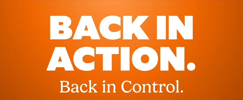 Back in Action. Back in Control.