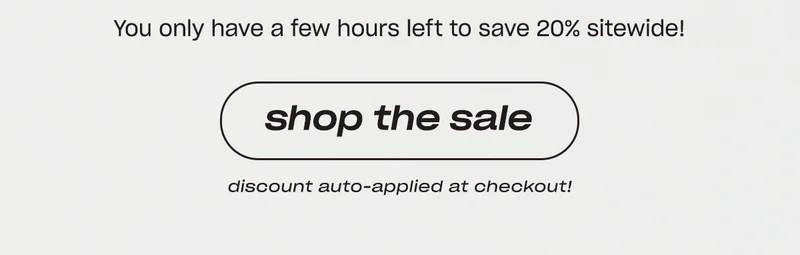 You only have a few hours left to save 20% sitewide!