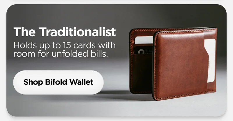 The Traditionalist. Holds up to 15 cards with room for unfolded bills. Shop Bifold Wallet.