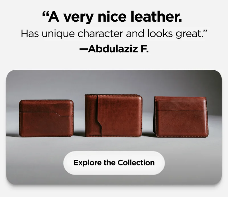 "A very nice leather. Has unique character and looks great." Explore the Collection.