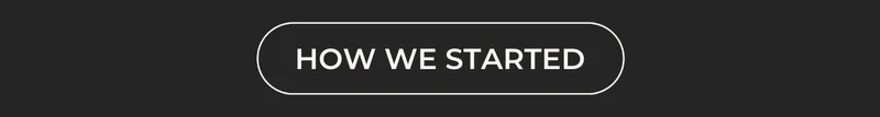 How we started