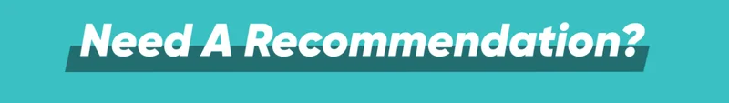 Need A Recommendation?
