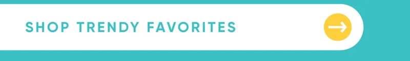 Shop Trendy Favorites