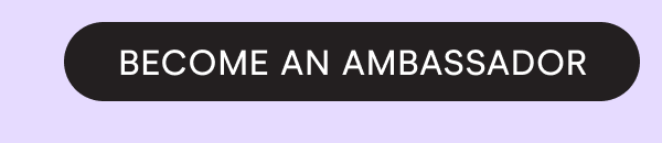 Become An Ambassador