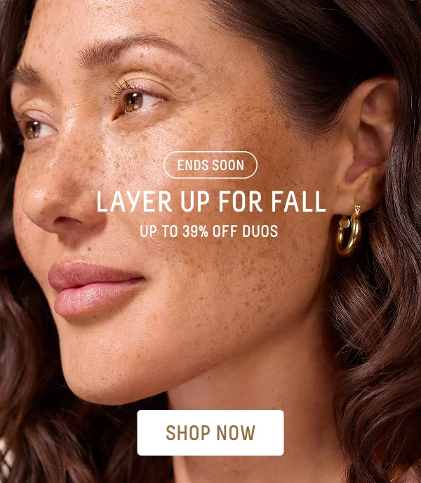 Ends Soon Layer Up For Fall Up to 39% Off Duos