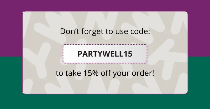 USE CODE PARTYWELL15