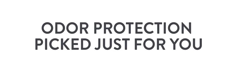 ODOR PROTECTION PICKED JUST FOR YOU