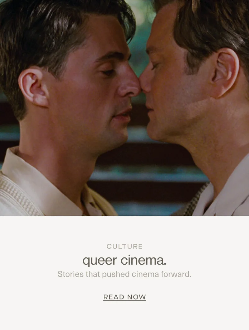 Culture | queer cinema. | Stories that pushed cinema forward. | READ NOW