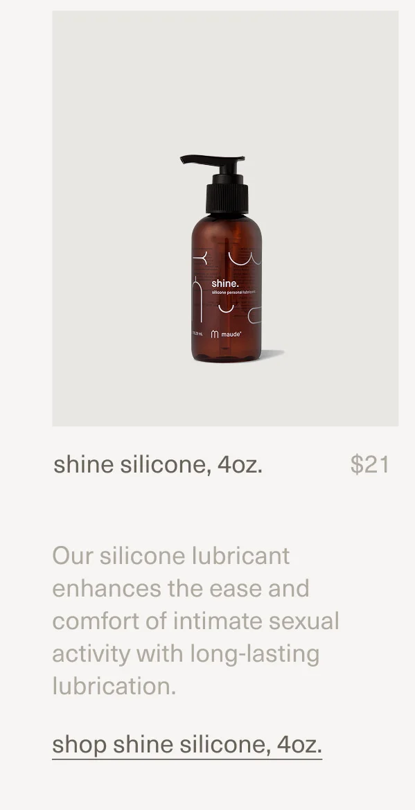 shine silicone, 4oz. | $21 | Our silicone lubricant enhances the ease and comfort of intimate sexual activity with long-lasting lubrication. | shop shine silicone, 4oz.