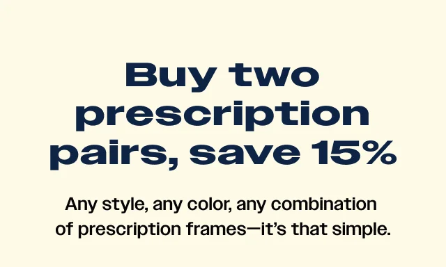 Any style, any color, any combination of prescription frames