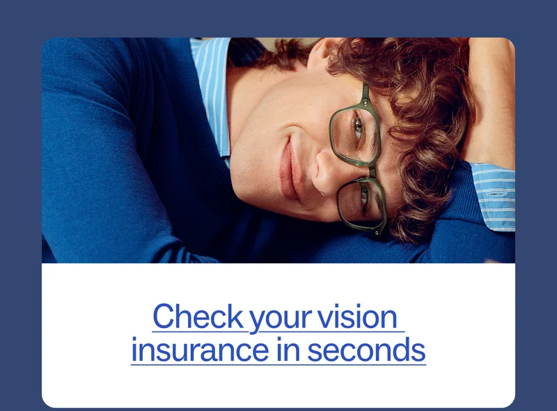Check your vision insurance in seconds Check your vision insurance in seconds