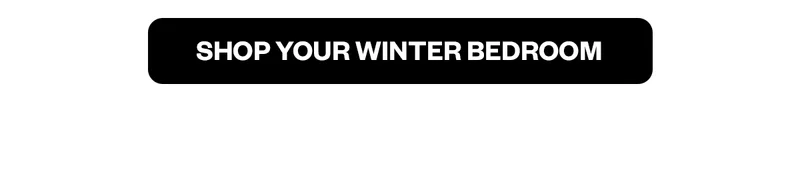 SHOP YOUR WINTER BEDROOM