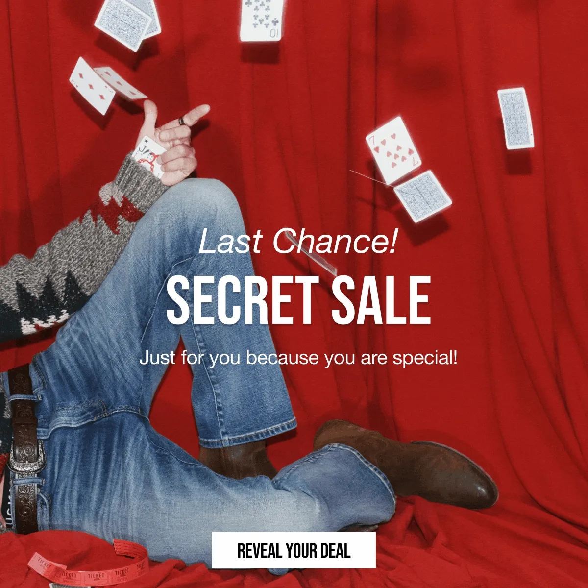 Last Chance! SECRET SALE. Just for your because you are special! REVEAL YOUR DEAL