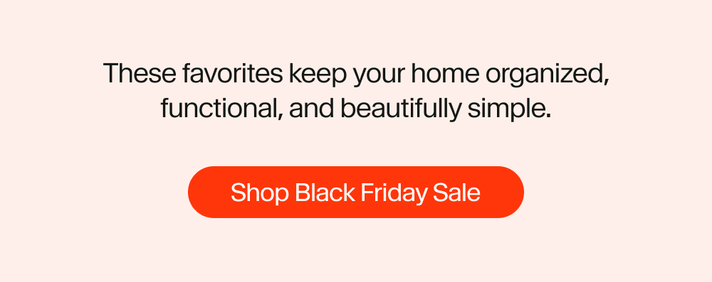These favorites keep your home organized, functional, and beautifully simple.