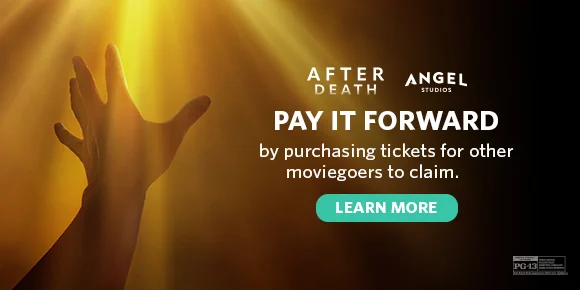 AFTER DEATH - PAY IT FORWARD by purchasing tickets for other moviegoers to claim | LEARN MORE