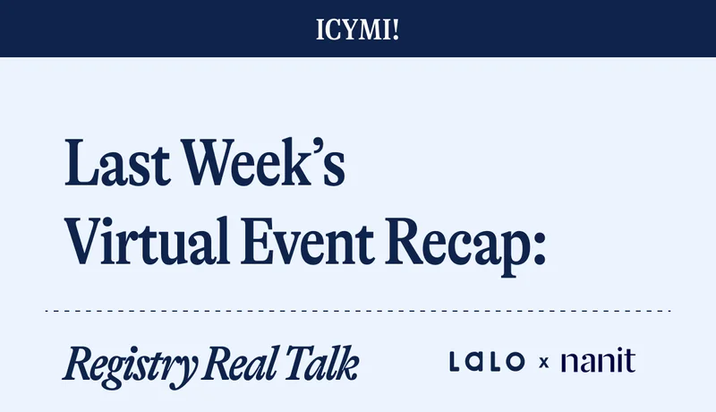 ICYMI! Last Week’s  Virtual Event Recap: Registry Real Talk LALO x NANIT