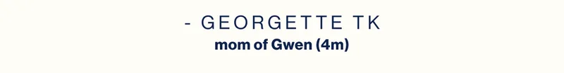 - Georgette TK mom of Gwen (4m)