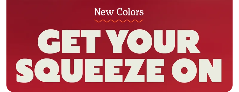 New Colors | GET YOUR SQUEEZE ON