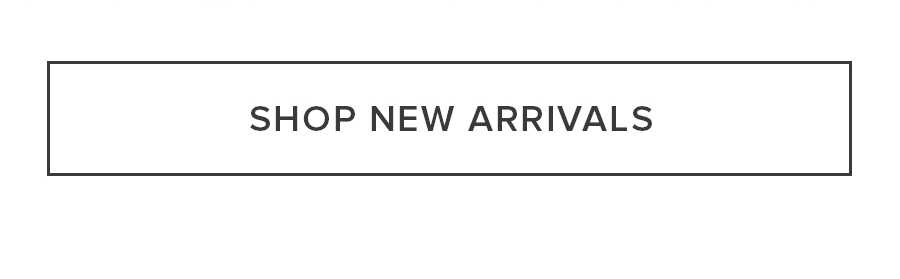 SHOP NEW ARRIVALS