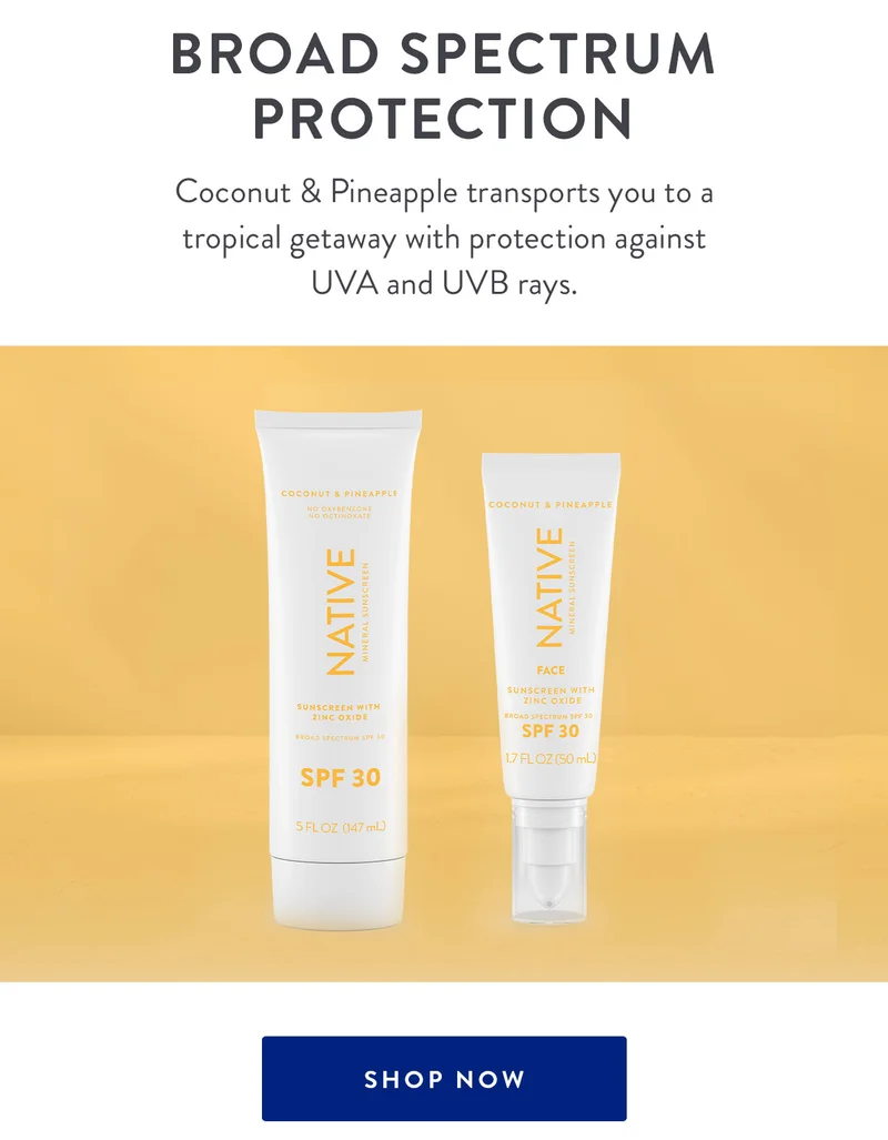 Broad Spectrum Protection | Coconut & Pineapple transports you to a tropical getaway with protection against UVA and UVB rays. | SHOP NOW
