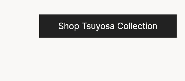 Shop Tsuyosa Collection