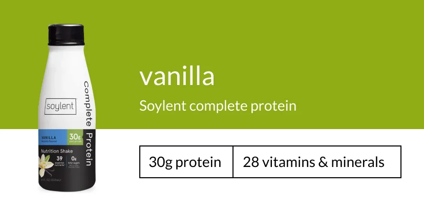 vanilla Soylent complete protein 30g protein. 28 vitamins & minerals
