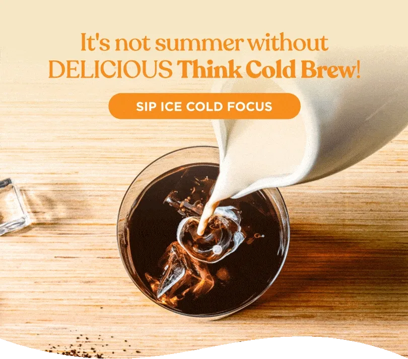 It's not summer without DELICIOUS Think Cold Brew - SIP ICE COLD FOCUS