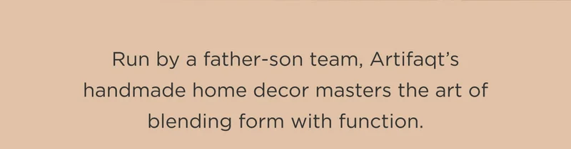 Run by a father-son team, Artifaqt's handmade home decor