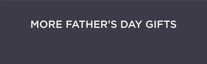 More Father's Day Gifts