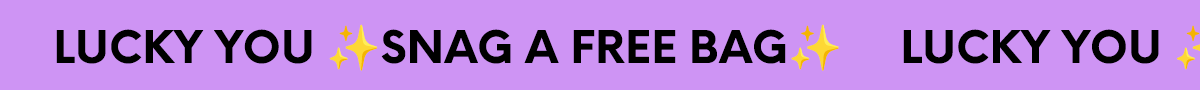 LUCKY YOU ✨SNAG A FREE BAG✨