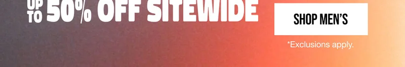 Up to 50% off Sitewide Shop Men's