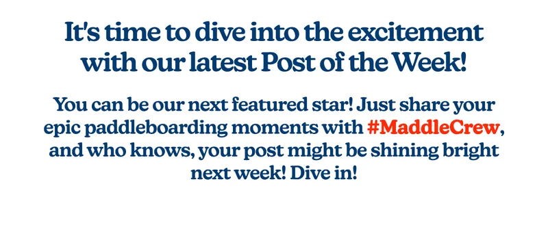 It's time to dive into the excitement with our latest Post of the Week!  You can be our next featured star! Just share your epic paddleboarding moments with #MaddleCrew, and who knows, your post might be shining bright next week!  Dive in!