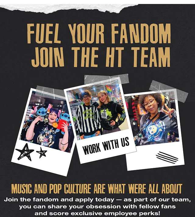 Fuel Your Fandom. Join the HT Team. Apply Now