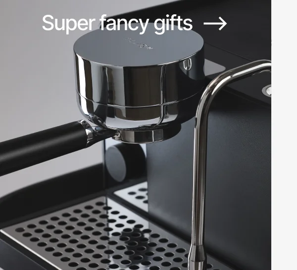 Super fancy gifts